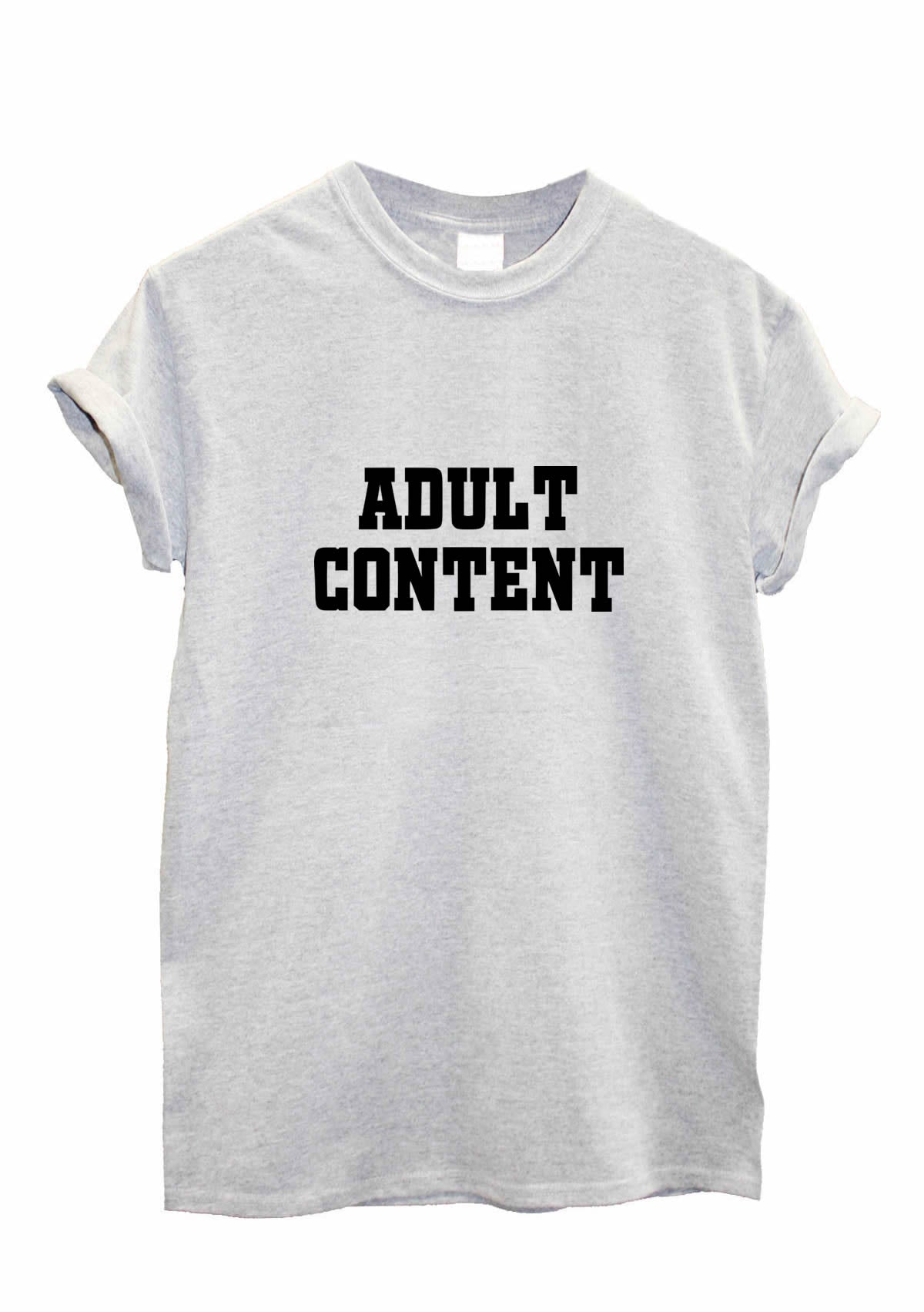 Adult Content printed Tshirt top T-shirt colours available