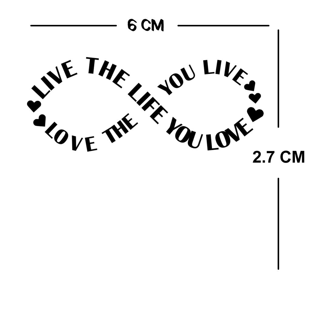 Live the life you love, love the life you love Temporary Tattoo Body art eternal